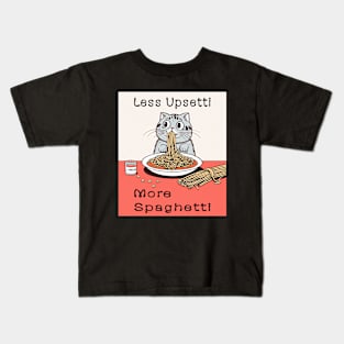 Less Upsetti More Spaghetti Kids T-Shirt